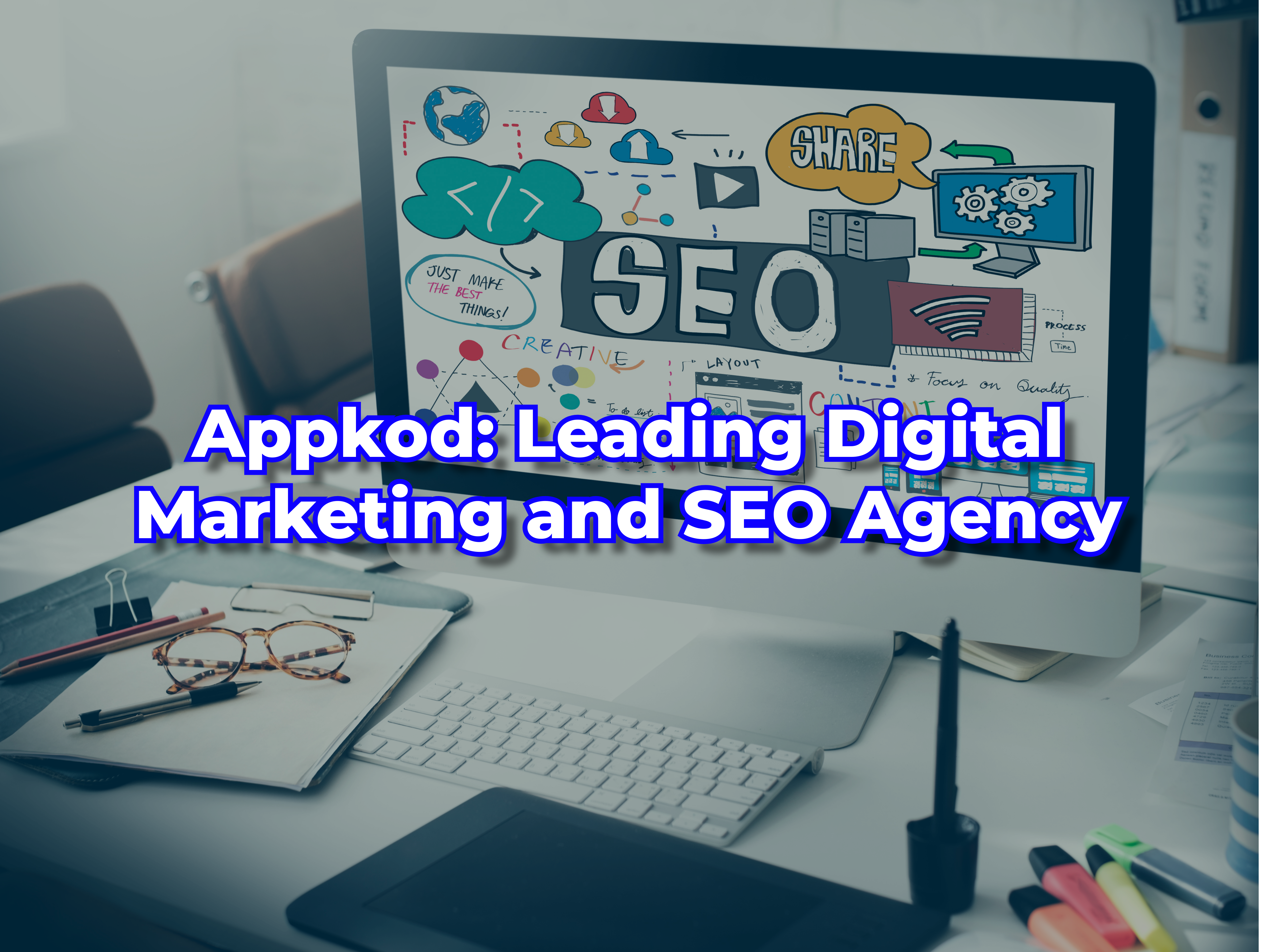 Boost Your Online Presence with Appkod: Leading Digital Marketing and SEO Agency